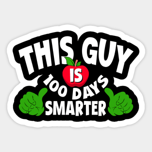 This Guy Is 100 Days Smarter 100th Day of School Teacher And Student Sticker